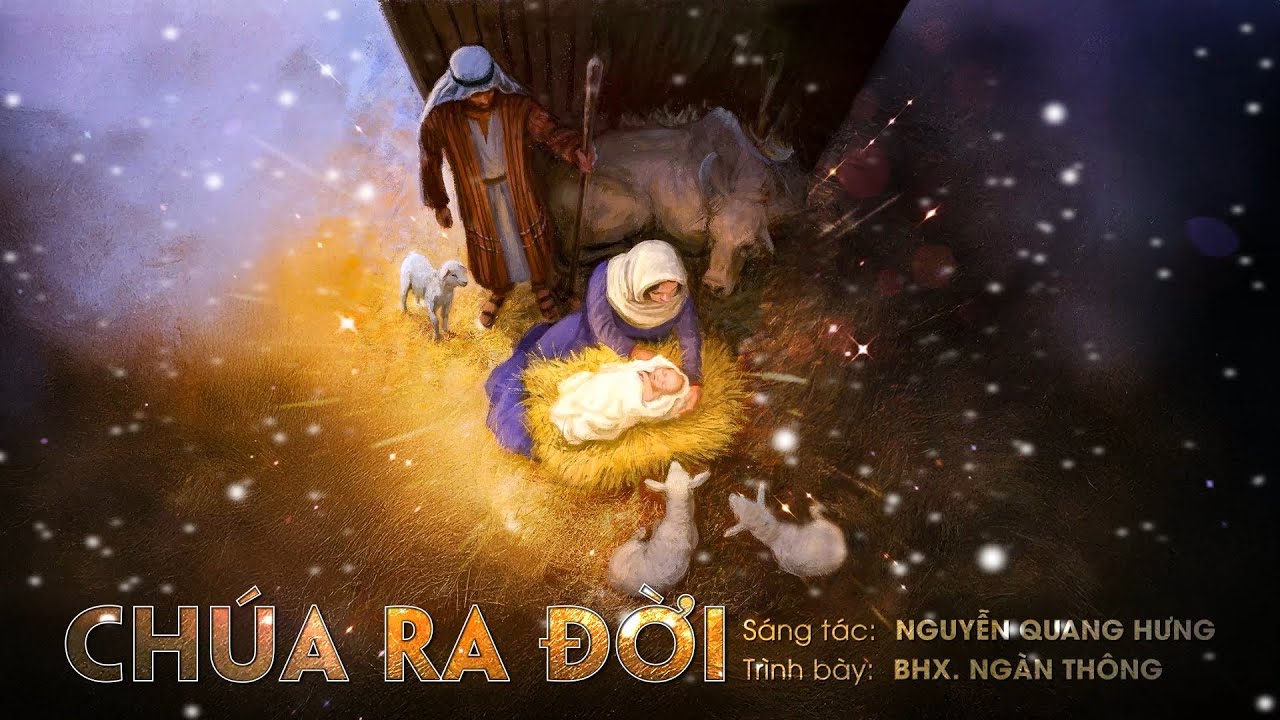 Ch&uacute;a Ra Đời (Nguyễn Quang Hưng) &ndash; Ban Hợp Xướng Ng&agrave;n Th&ocirc;ng