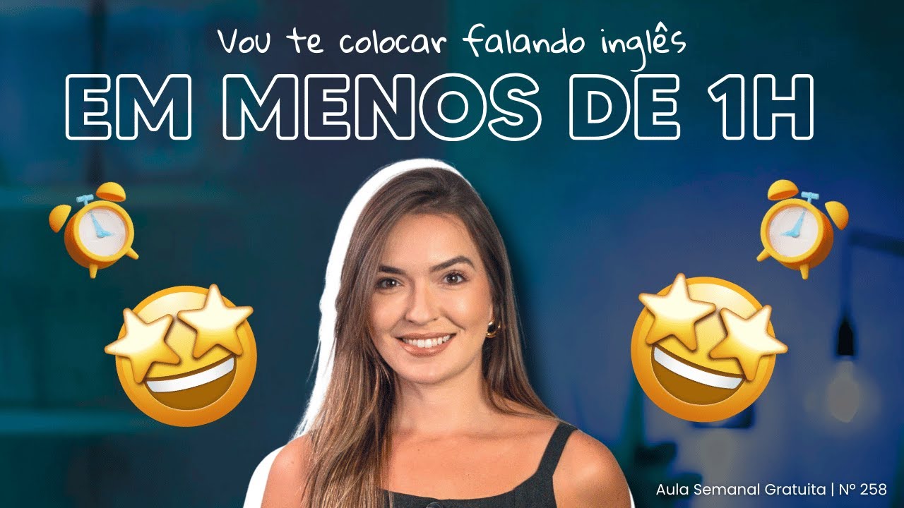 Aula 258 | Vou te colocar falando inglês em menos de 1H