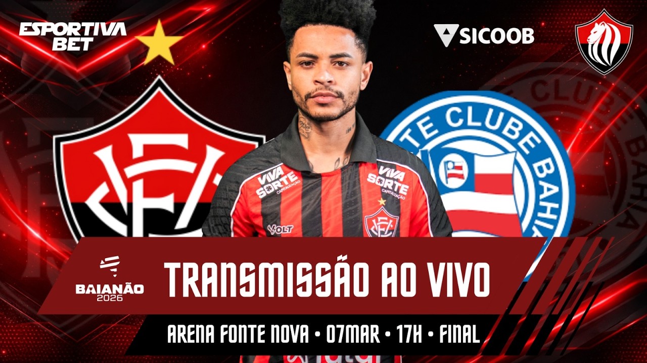 ⚽TRANSMISSÃO SICOOB AO VIVO DO ARENA FONTE NOVA | VITÓRIA x BAHIA - FINAL - BAIANÃO 🔥