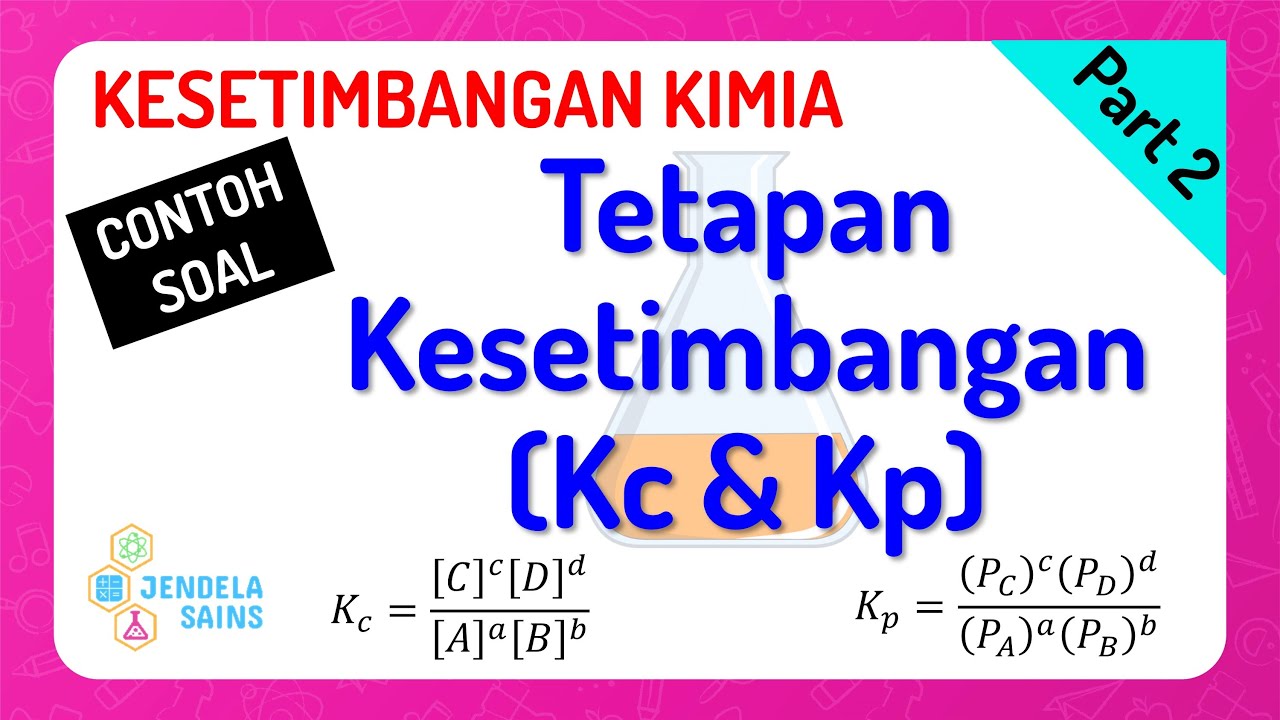 Kesetimbangan Kimia • Part 2: Contoh Soal Tetapan Kesetimbangan Kc dan Kp