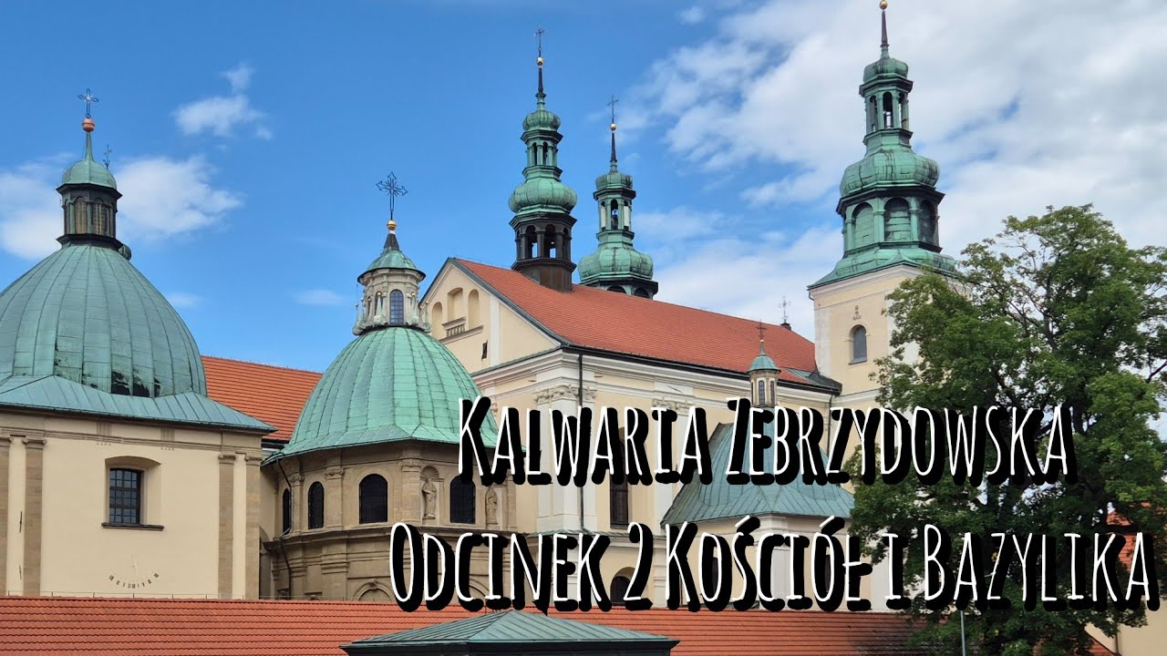 Kalwaria Zebrzydowska Odcinek (2) Kości&oacute;ł i Bazylika