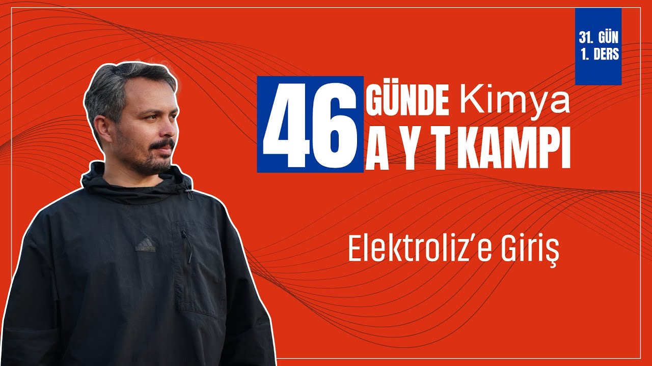 Elektroliz’e Giriş /Tuzların ve Suyun Elektrolizi | 31. Gün 1. Ders | 46 Günde AYT Kimya Kampı
