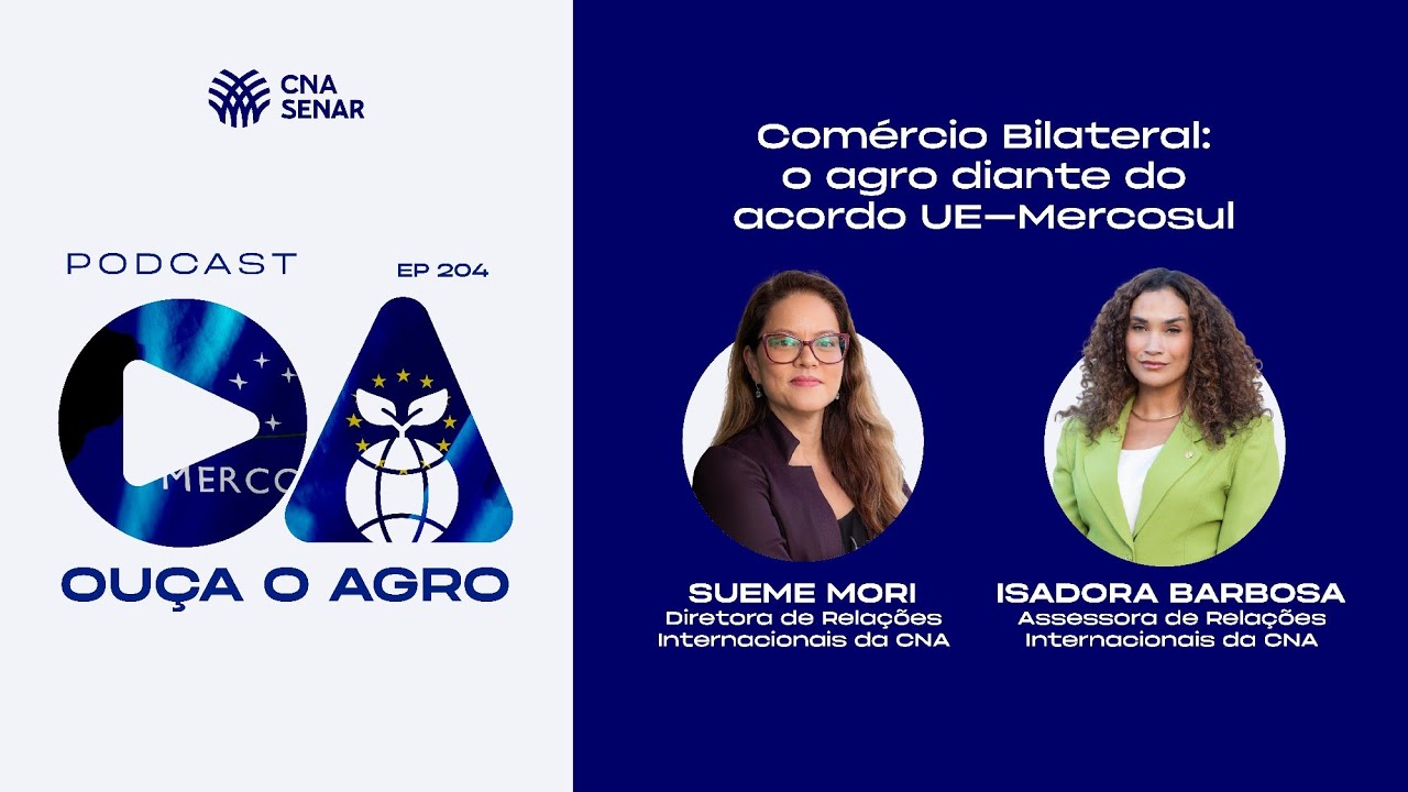 OUÇA O AGRO 204 - Comércio Bilateral: o agro diante do acordo UE–Mercosul
