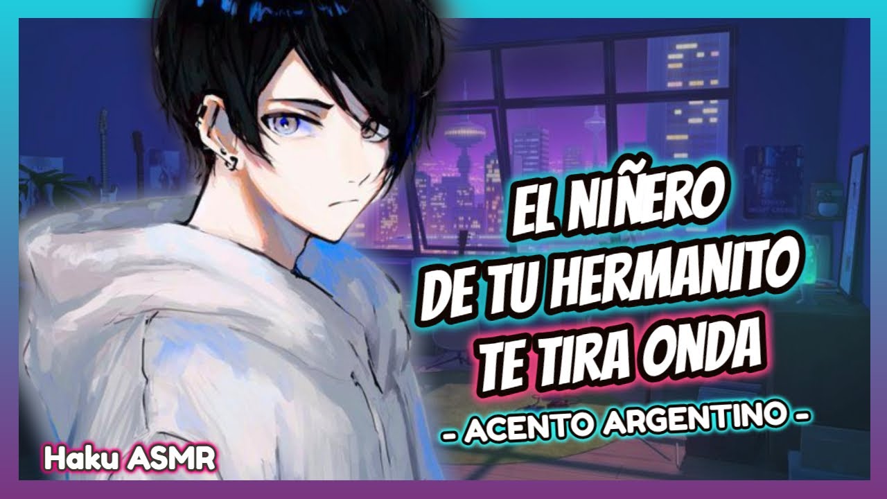 ASMR Rolplay - El niñero de tu hermanito te tira onda - Haku ASMR
