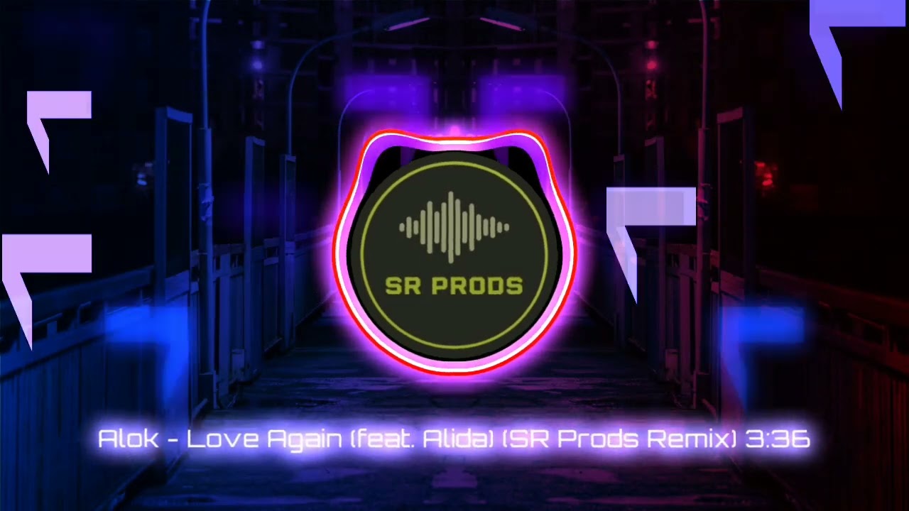Alok - Love again (SR Prods Remix)