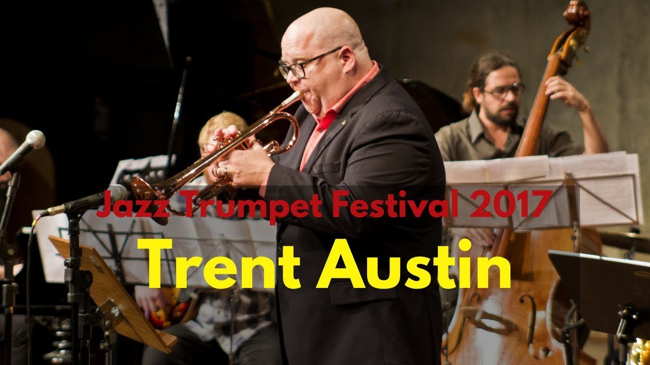 Trent Austin - Jazz Trumpet Festival 2017