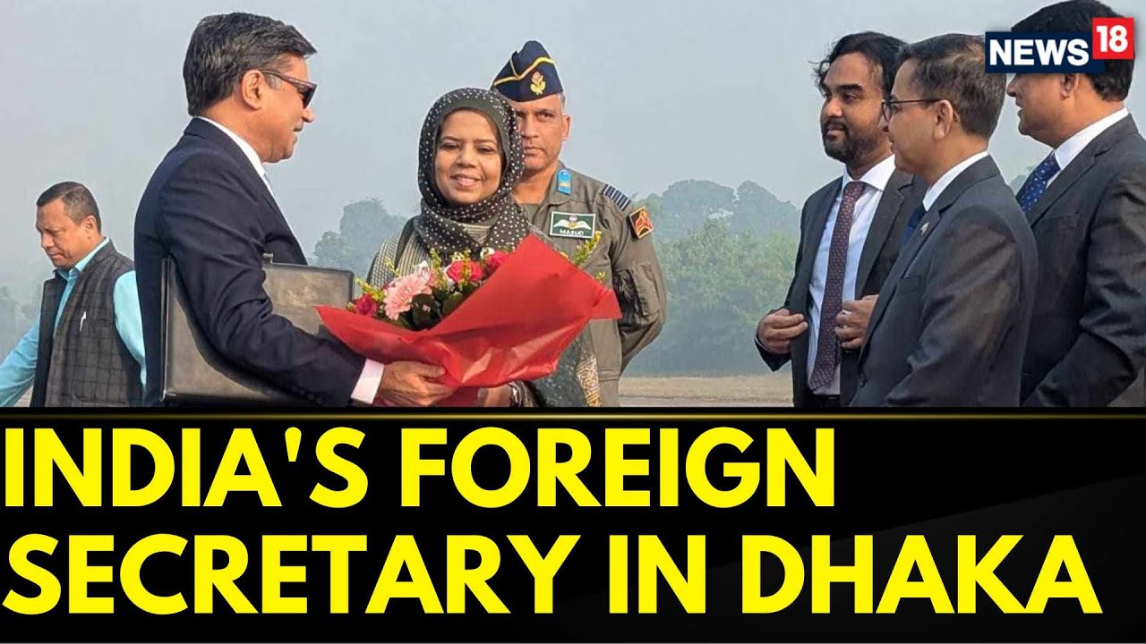 India's Foreign Secretary In Bangladesh To Hold Talks Amid Attacks On Hindus | India News| News18