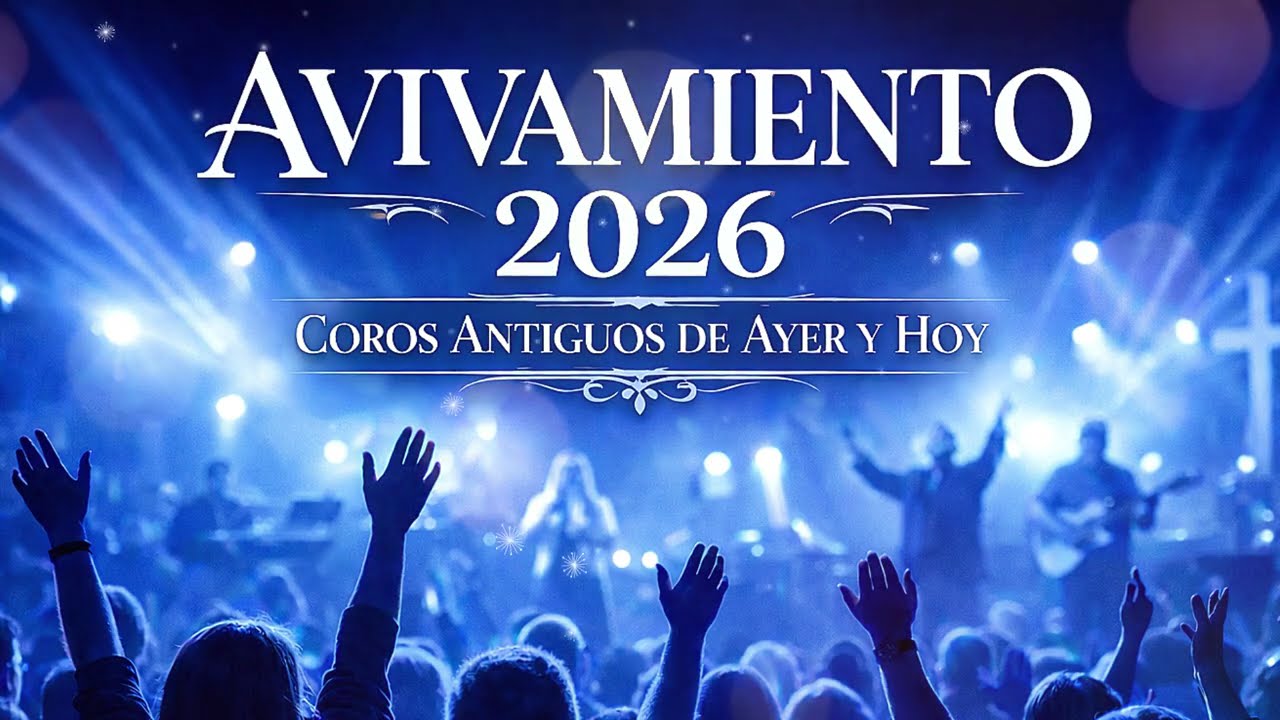 AVIVAMIENTO 2026. COROS DE AYER Y HOY
