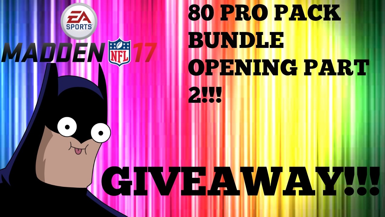 MADDEN 17 ULTIMATE TEAM-80 PRO PACK BUNDLE OPENING PART 2-GIVEAWAY TIME!!