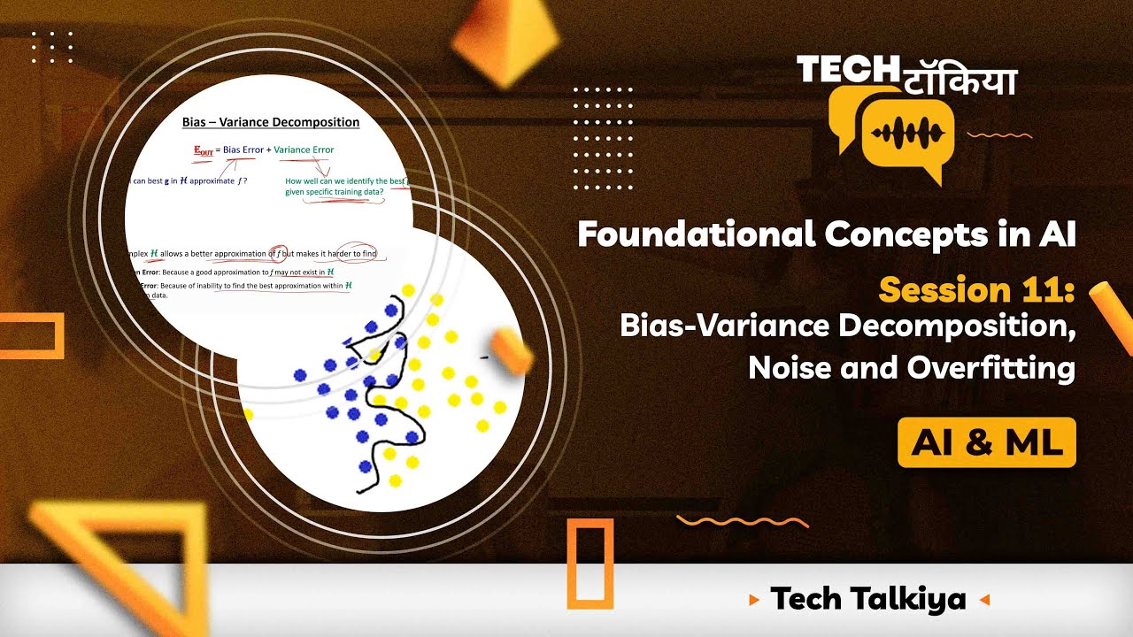 Session 11: Bias-Variance Decomposition, Noise and Overfitting | Foundational Concepts in AI