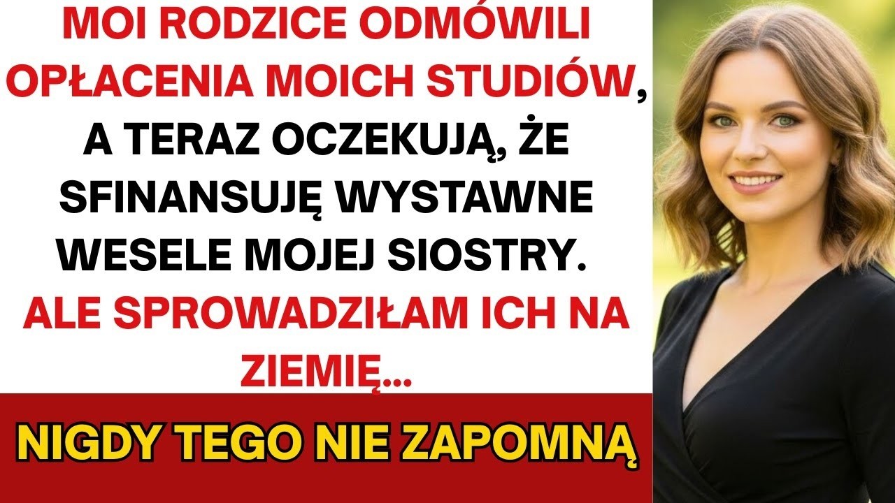 Rodzice Odm&oacute;wili Płacenia Za Moje Studia&mdash;Teraz Oczekują Że Sfinansuje Wystawne Wesele Siostry