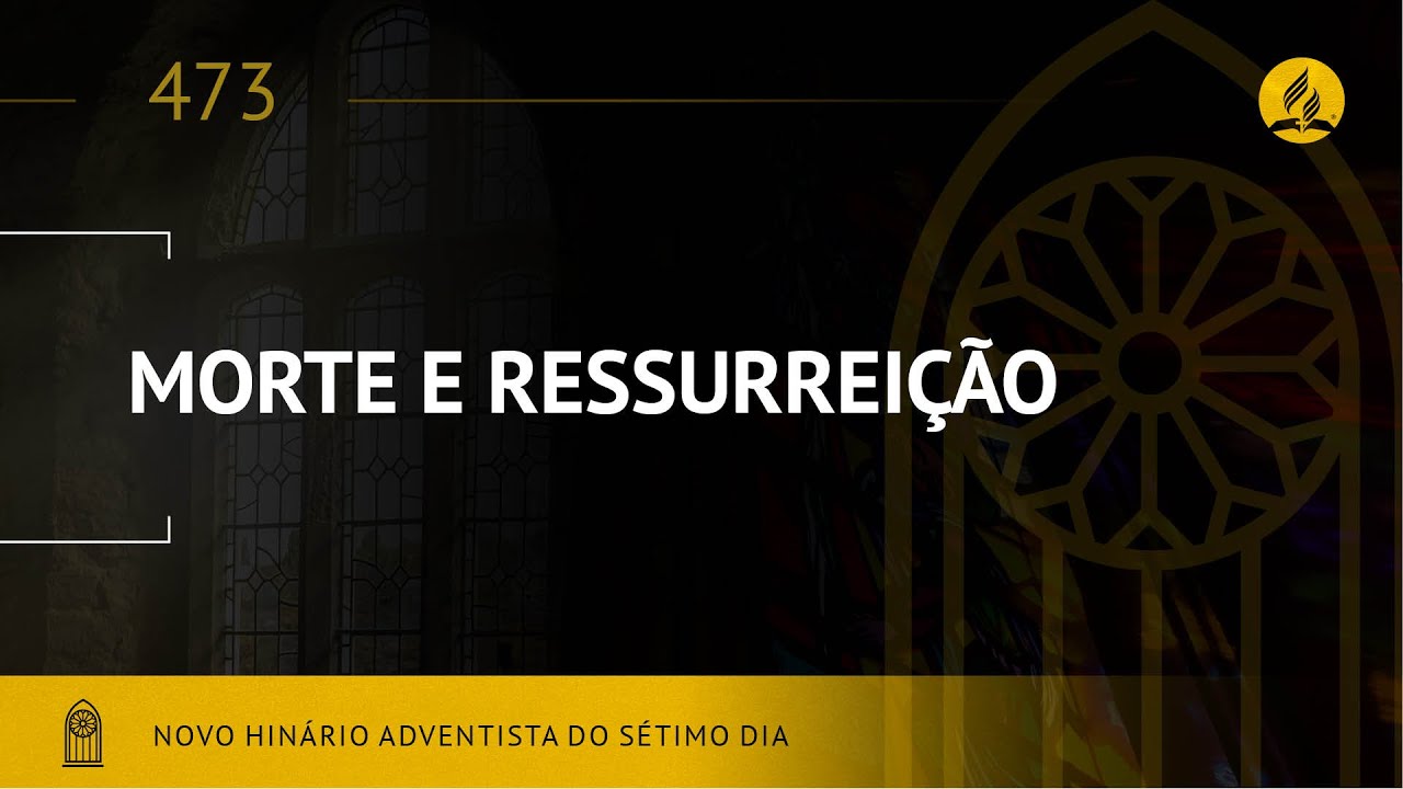 Novo Hin&aacute;rio Adventista &bull; Hino 473 &bull; Morte e Ressurrei&ccedil;&atilde;o &bull; (Lyrics)