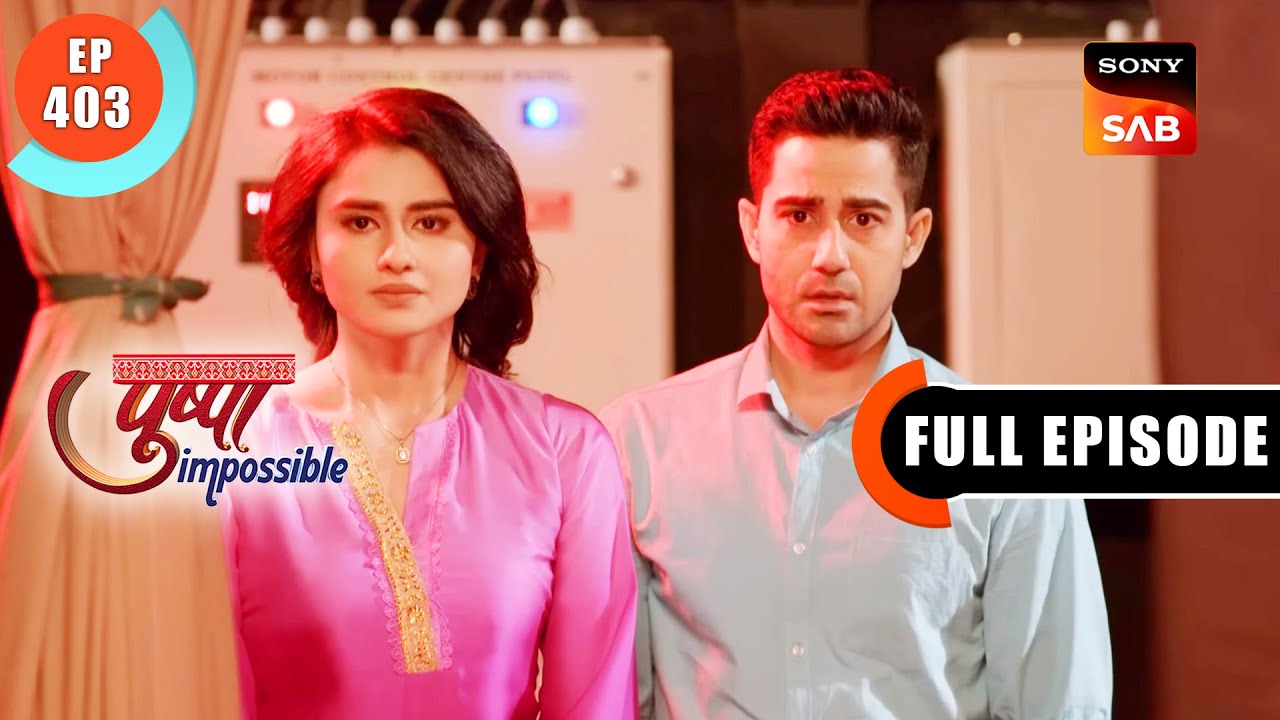 Dushyant Ka Prank | Pushpa Impossible | Ep 403 | Full Episode | 20 Sep 2023