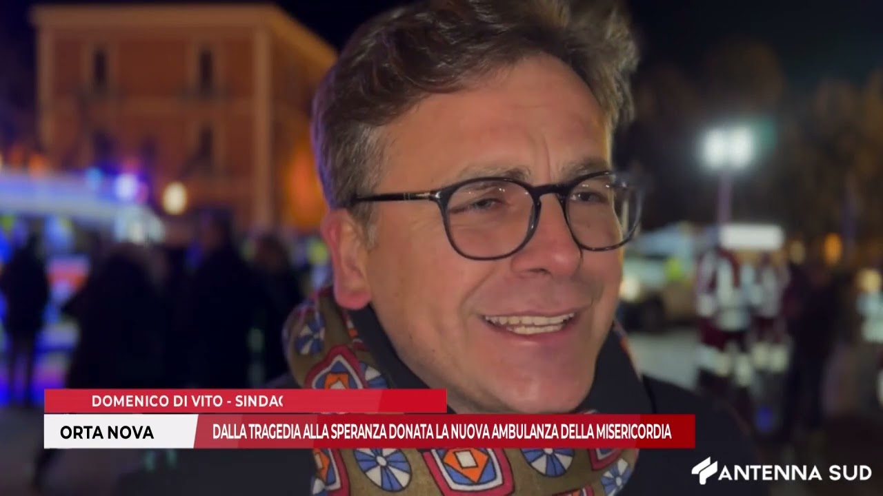 12 GENNAO 2026 - ORTA NOVA, DONATA LA NUOVA AMBULANZA DELLA MISERICORDIA