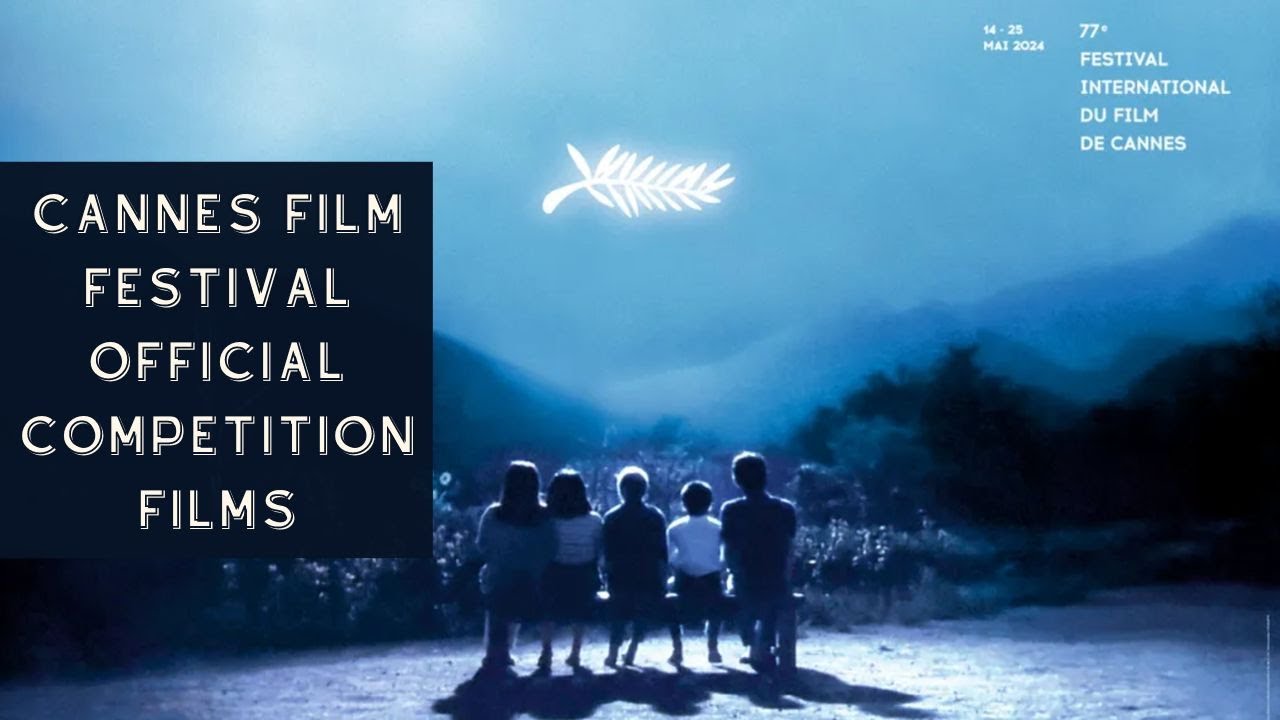 2024 Cannes Film Festival - Official Selection Films in Competition