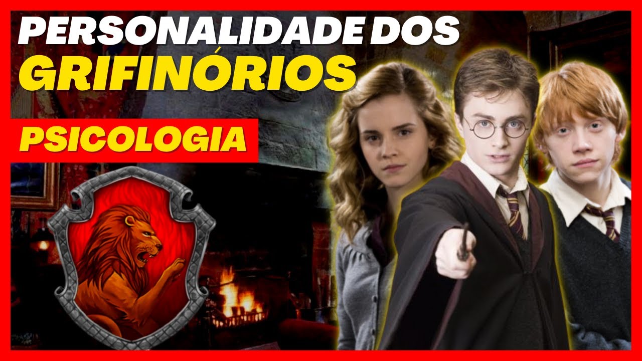 Personalidade dos Grifinórios a casa dos heróis | Psicologia Harry Potter