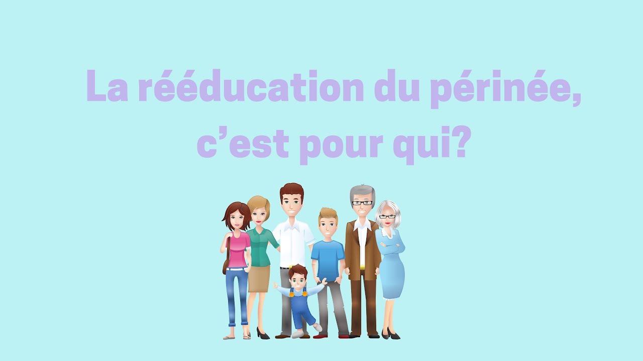 KINÉSCOPE - La rééducation du périnée, c'est pour qui ?