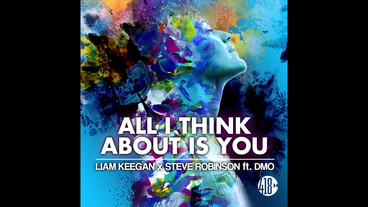 Liam Keegan x Steve Robinson ft. DMO “All I Think About Is You” (Official Audio)