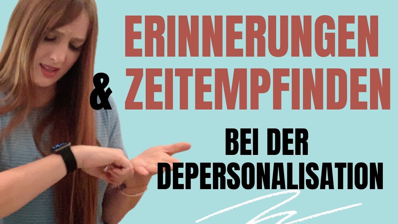 ver&auml;ndertes Zeitempfinden/ Zeitgef&uuml;hl und verblasste Erinnerungen bei der Depersonalisation (DPDR)