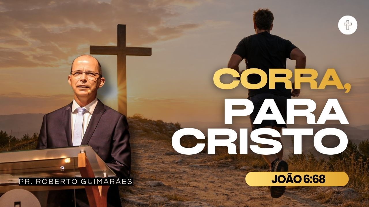 CORRA, PARA CRISTO | Pr. Roberto Guimarães | 15/03/2026