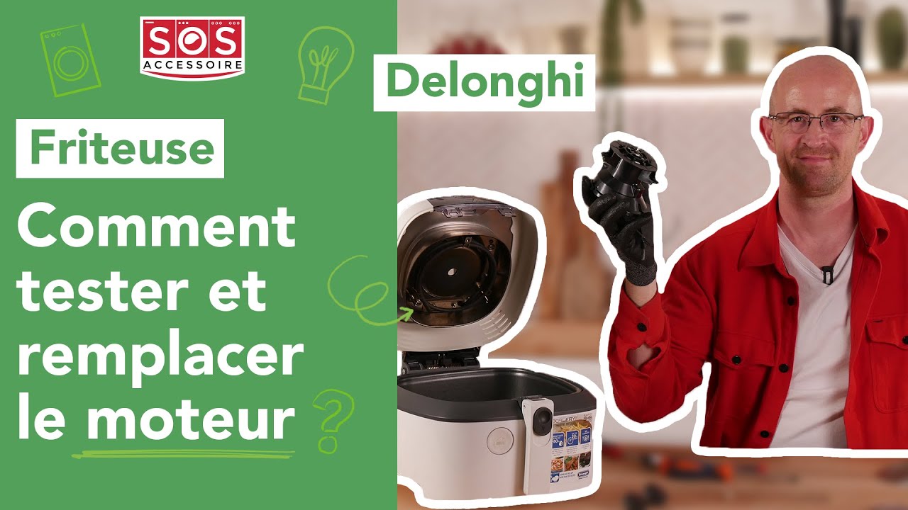 🍟 Comment tester et remplacer le moteur de ma friteuse Delonghi ?
