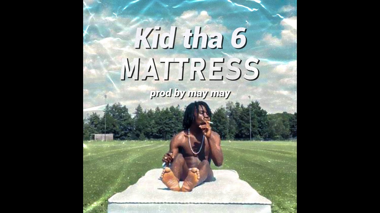 KID THA 6 - MATTRESS (Official Music Video)