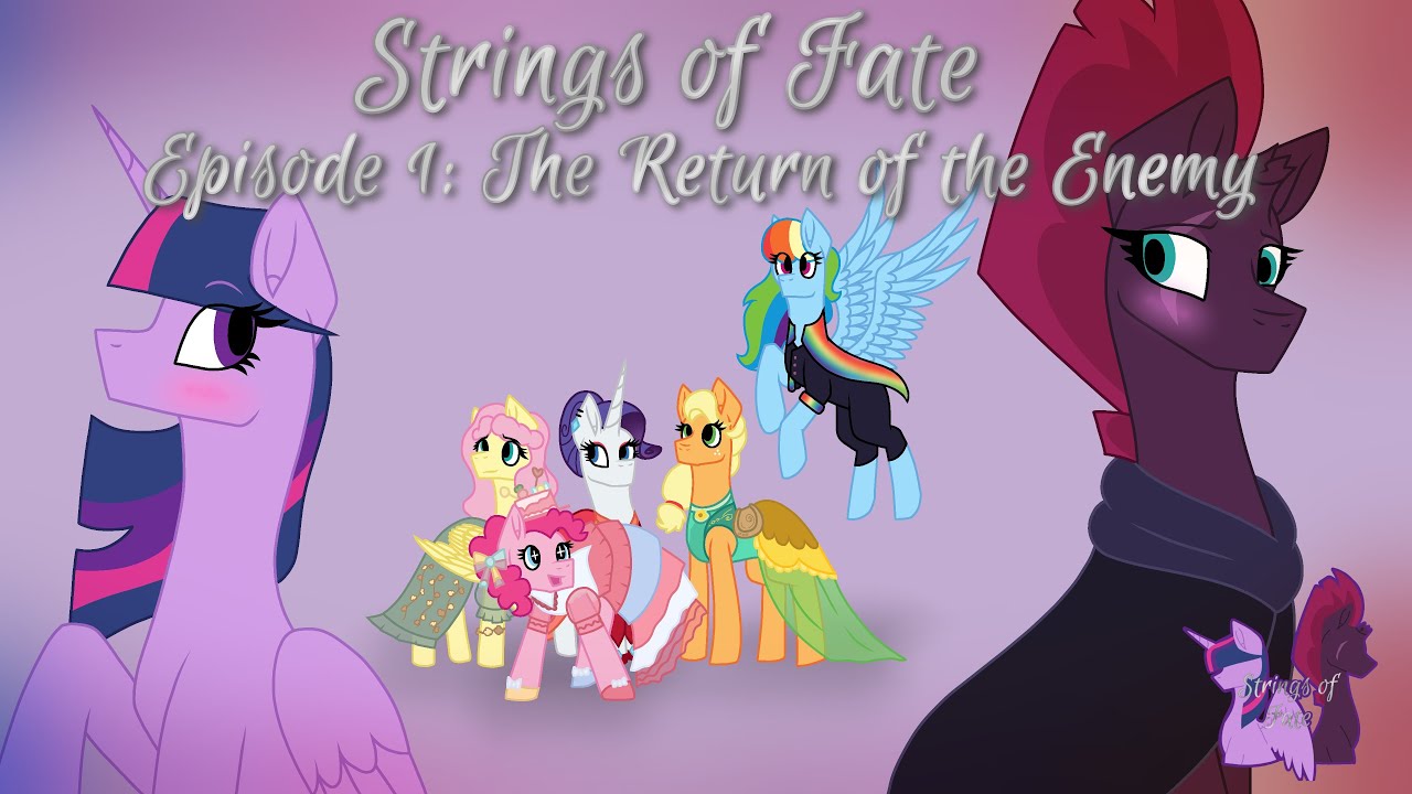 Strings of Fate Episode 1: The Return of the Enemy (MLP AUDIO DRAMA)