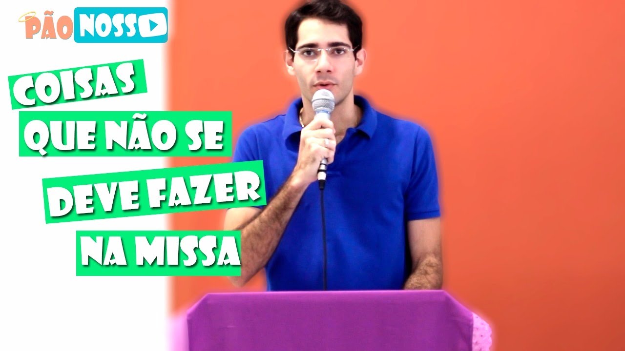 COISAS QUE NÃO SE DEVE FAZER NA MISSA / pt1 - MP