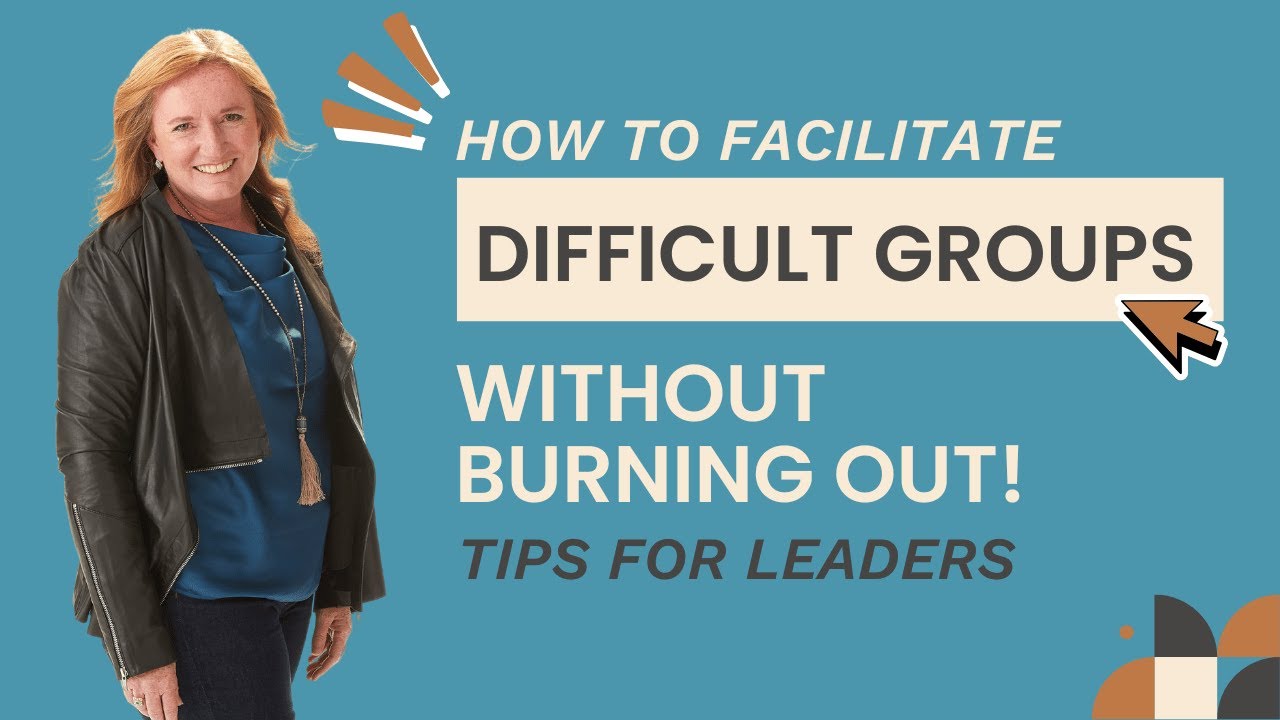 How to Facilitate Challenging Groups Without Burning Out: Practical Tips for Leaders