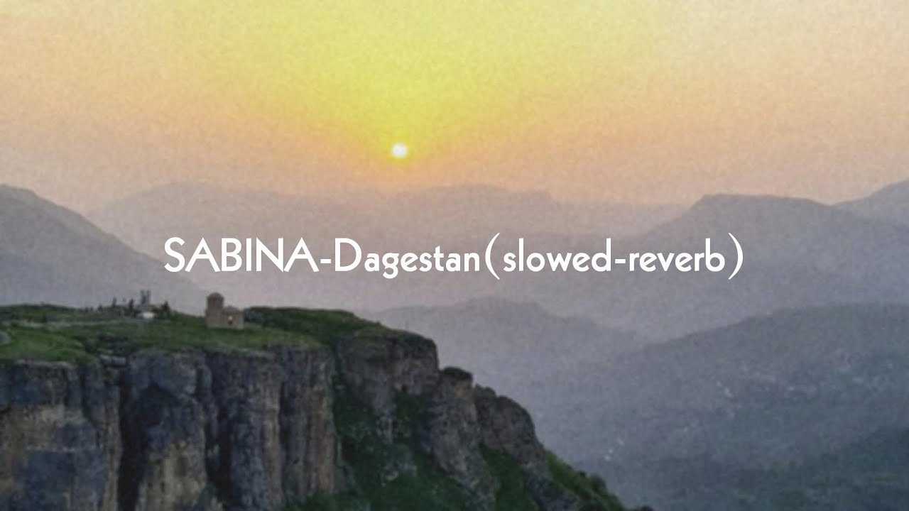 SABINA-DAGESTAN(slowed-reverb)