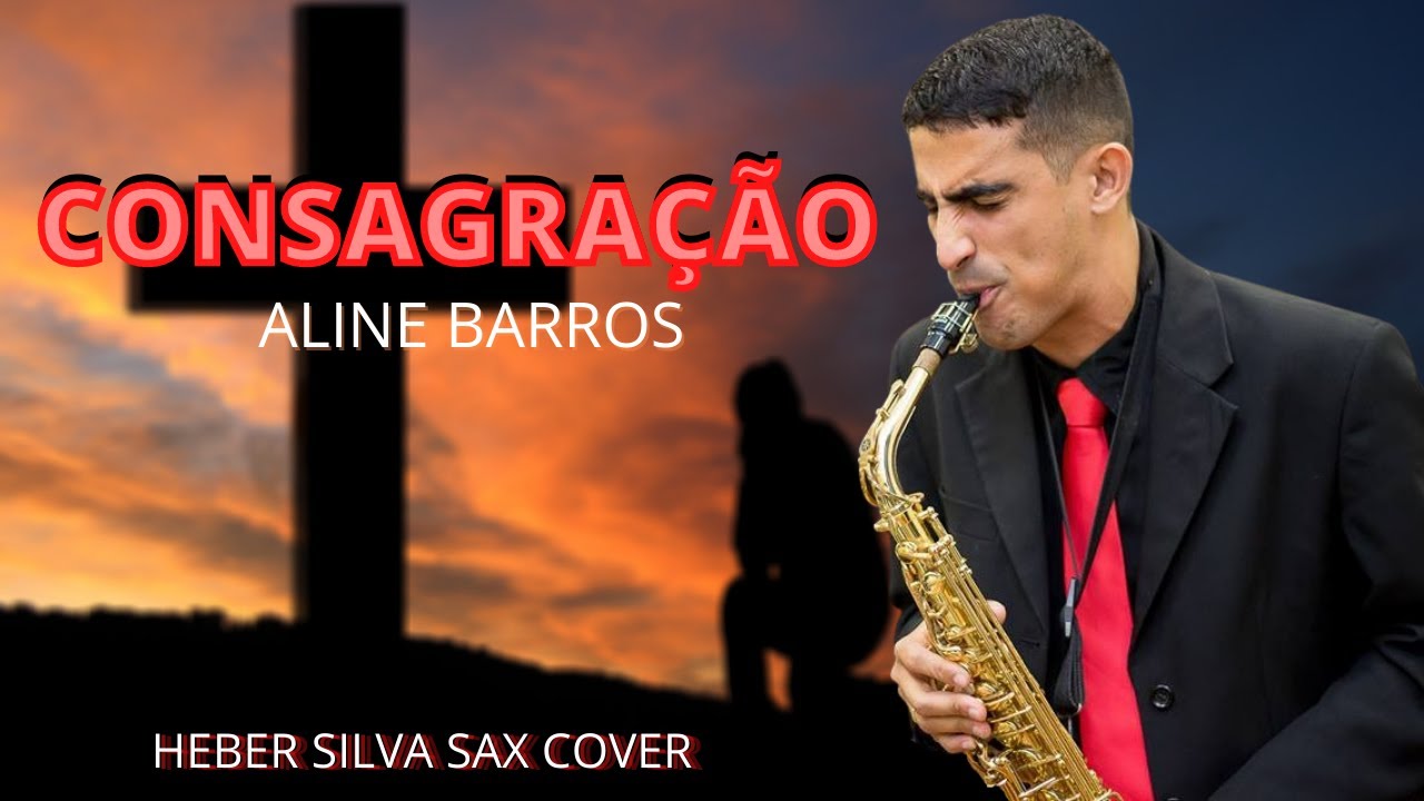 Consagração - Aline Barros (Heber Silva - Sax Cover)