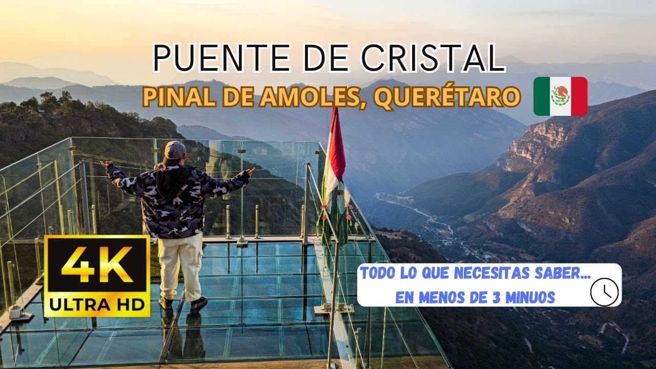PUENTE DE CRISTAL, PINAL DE AMOLES... 😱 TODO LO QUE NECESITAS SABER... en menos de 3 MINUTOS ⏱️🇲🇽 4K