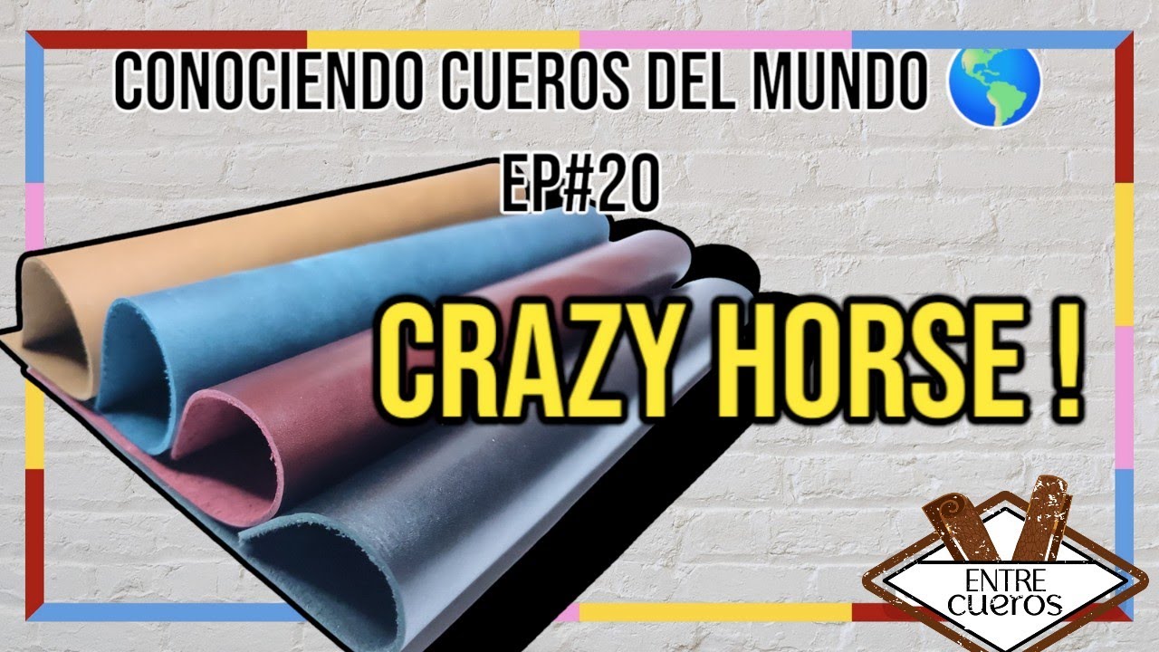 Conociendo cueros del mundo Ep. 20: El crazy horse