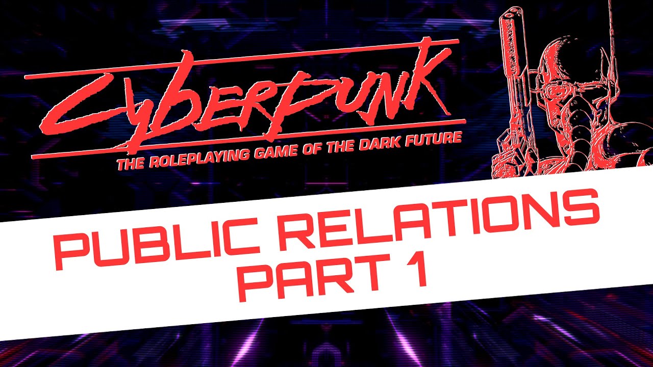Public Relations Part 1 || Cyberpunk 2020 TTRPG || One-Shot