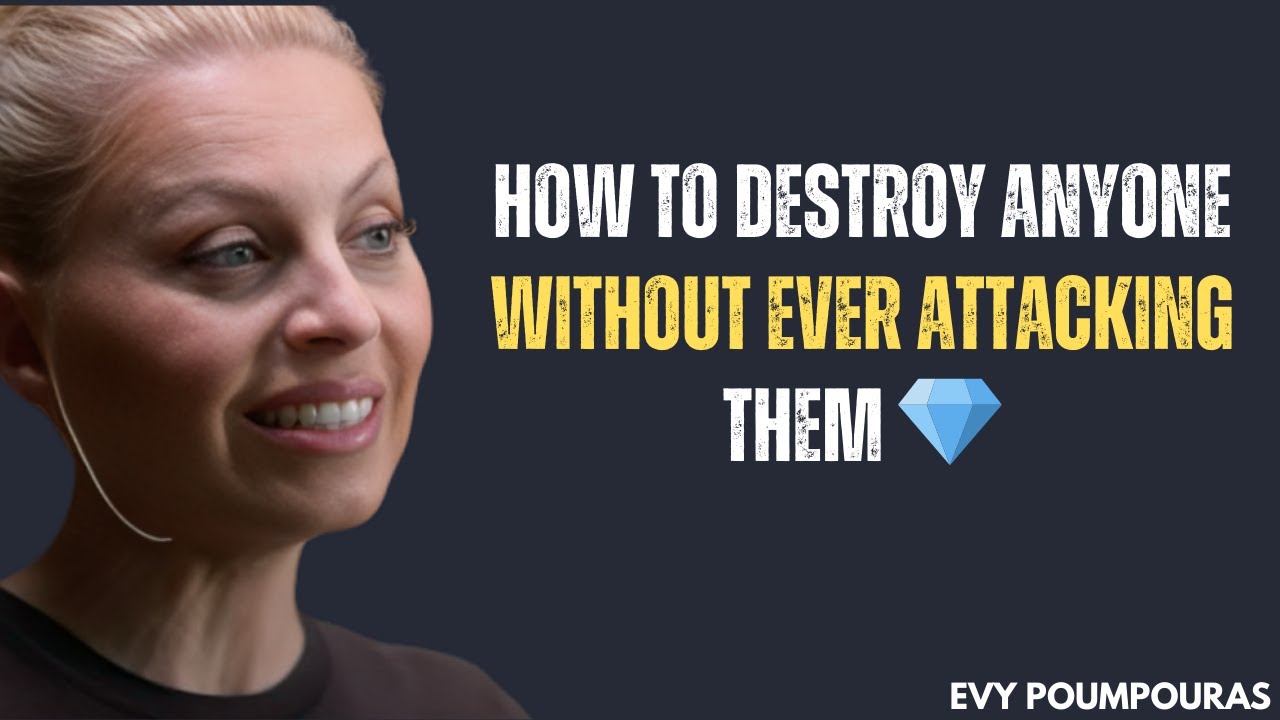 How to Destroy Anyone Without Ever Attacking Them 💎 | EVY POUMPOURAS | Psychological Power Mindset