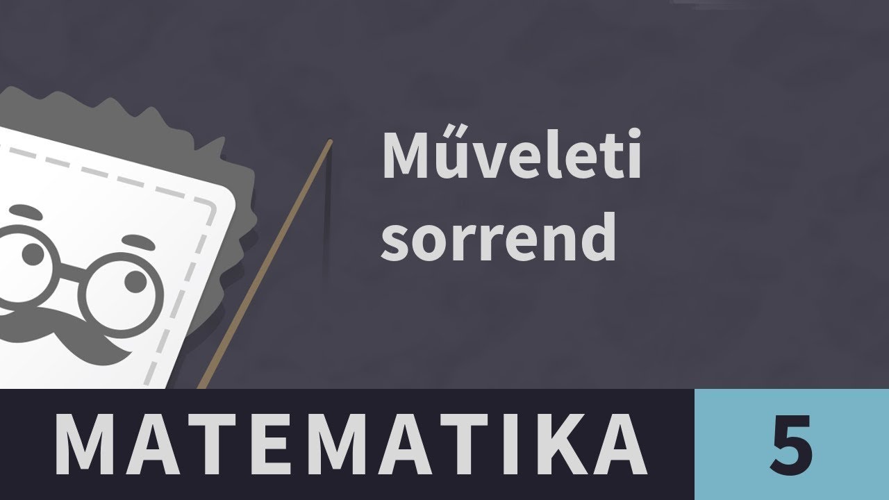 Műveleti sorrend 2. Szorzás, osztás műveleti sorrendje | Matematika - 5. osztály