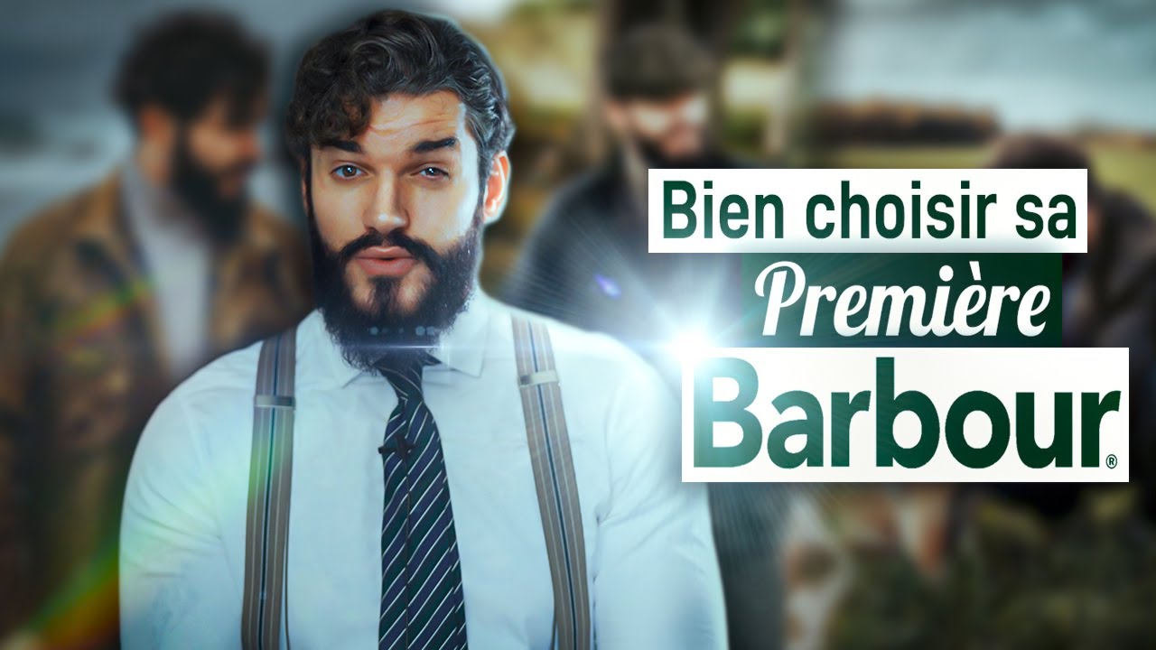 BIEN CHOISIR SA PREMIÈRE BARBOUR ! (c'est pas facile en vrai...)