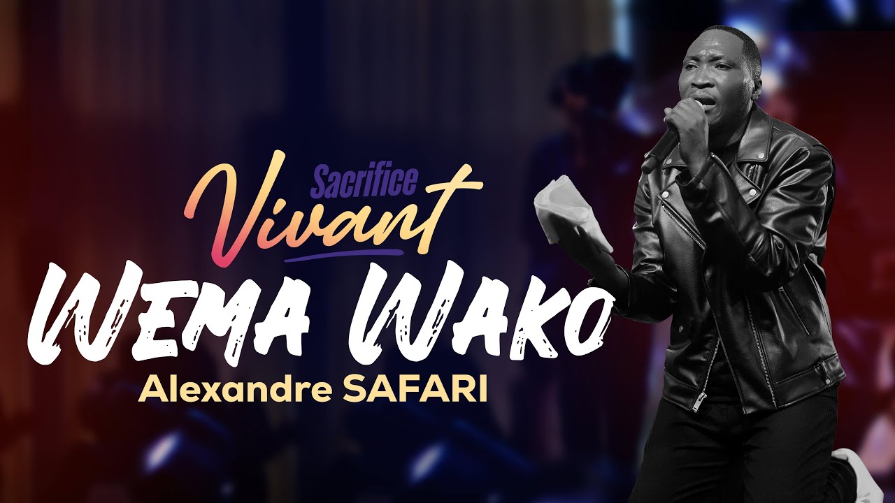 Alexandre Safari -  Wema Wako (Live  Music Video)