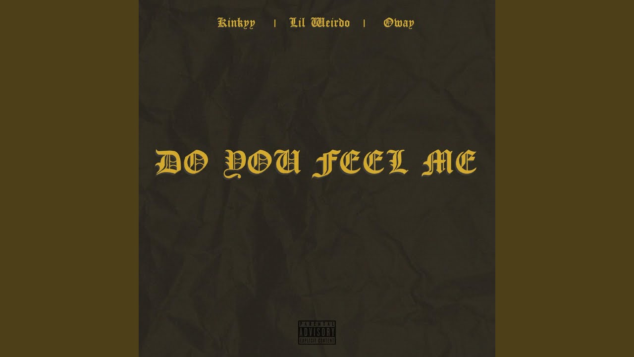 Do You Feel Me? (feat. Lil Weirdo & Oway)
