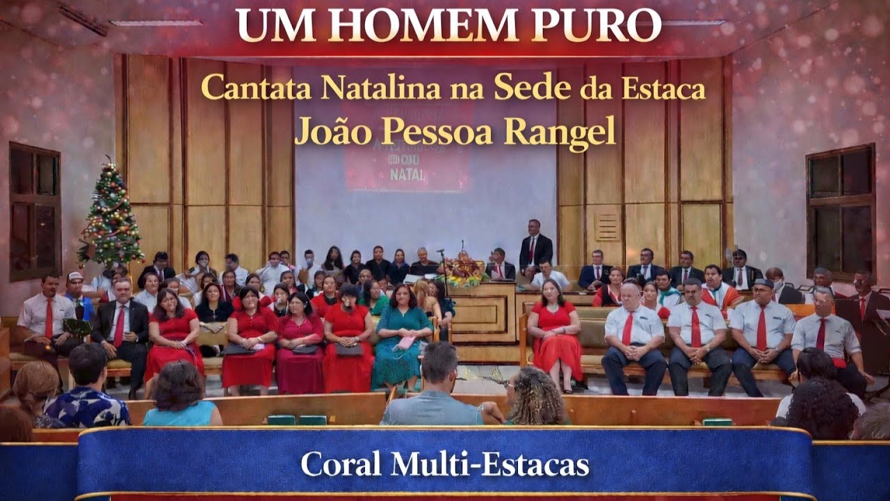 Um Homem Puro | Cantata Natalina na Sede da Estaca João Pessoa Rangel | Coral Multi-Estacas