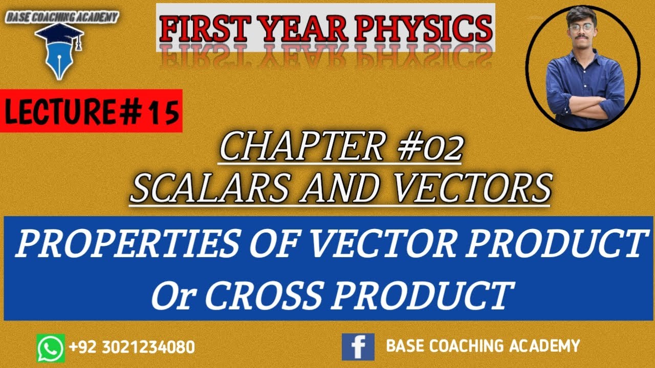 XI PHYSICS | THEORY LECTURE [ PROPERTIES OF VECTOR PRODUCT OR CROSS PRODUCT]