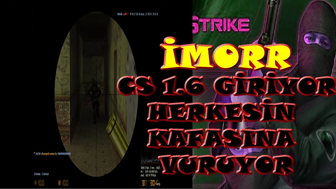İMORR CS 1.6 OYNUYOR | ESKİ 1.6 CILARDAN KİM KALDI