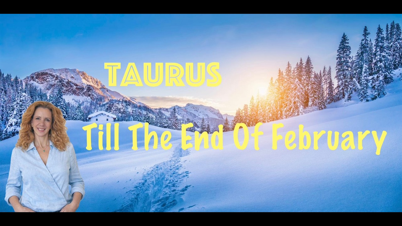 Taurus Till The End Of February 