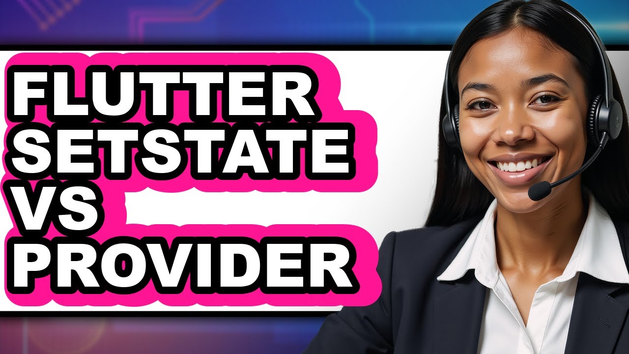 Flutter SetState vs Provider: Which Is Better?