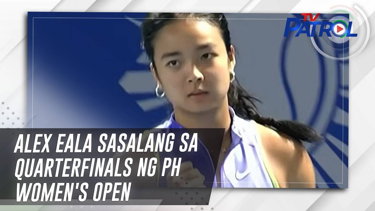 Alex Eala sasalang sa quarterfinals ng PH Women's Open | TV Patrol