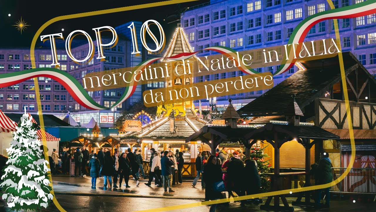 Top 10 mercatini di natale da non perdere in Italia