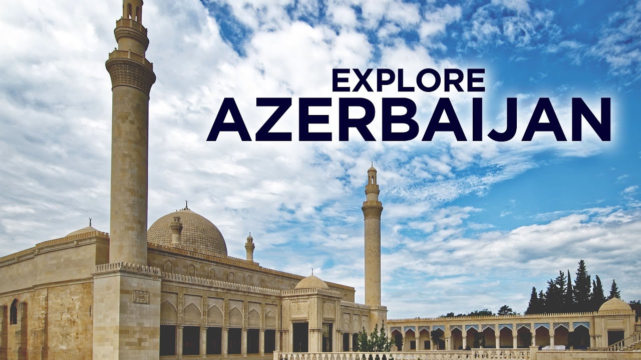 Explore Azerbaijan -  The Land of Fire