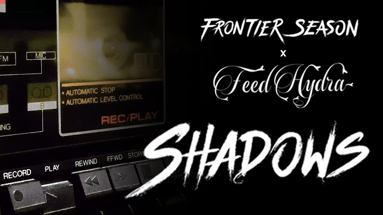Shadows (Feed Hydra Remix) - Frontier Season
