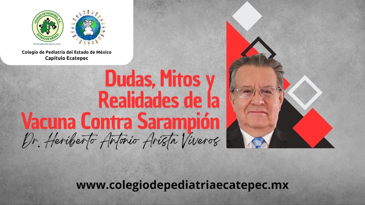 Dudas Mitos y Realidades de la Vacuna Contra Sarampión - Colegio de Pediatría Ecatepec
