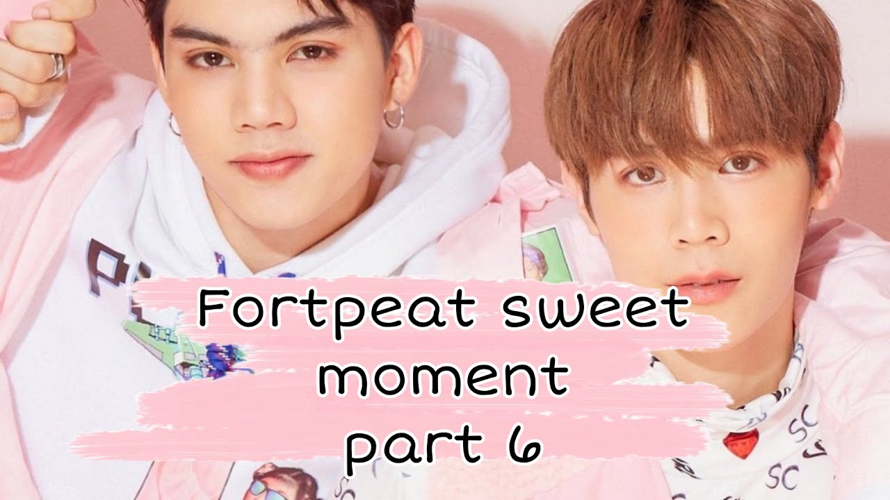 Fortpeat sweet moment part 6 💗 #fortpeat #moments #foryou #thailand